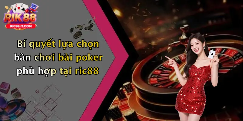 Bí quyết lựa chọn bàn chơi bài poker phù hợp tại ric88