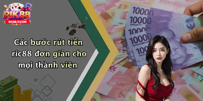 Các bước rút tiền ric88 đơn giản cho mọi thành viên