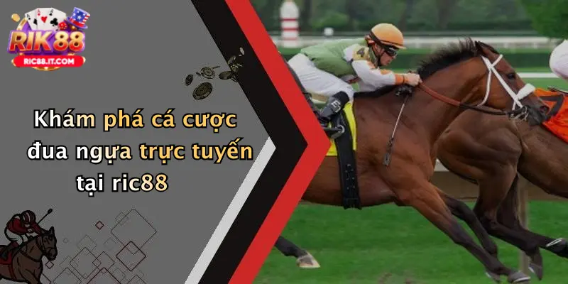 Khám phá cá cược đua ngựa trực tuyến tại ric88