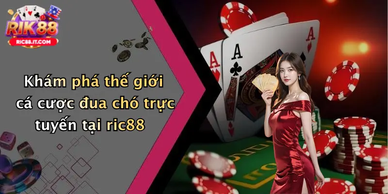 Khám phá thế giới cá cược đua chó trực tuyến tại ric88