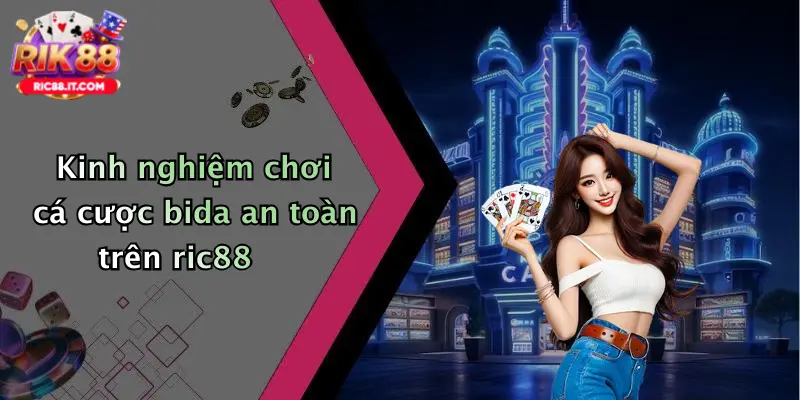 Kinh nghiệm chơi cá cược bida an toàn trên ric88