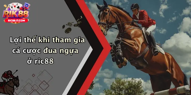 Lợi thế khi tham gia cá cược đua ngựa ở ric88