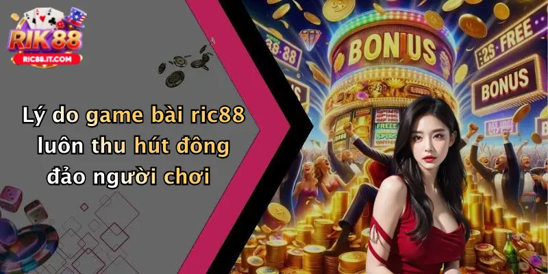 Lý do game bài ric88 luôn thu hút đông đảo người chơi