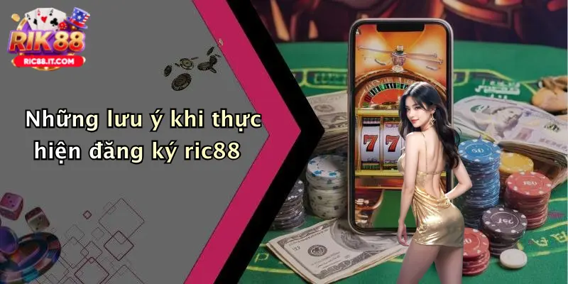 Những lưu ý khi thực hiện đăng ký ric88
