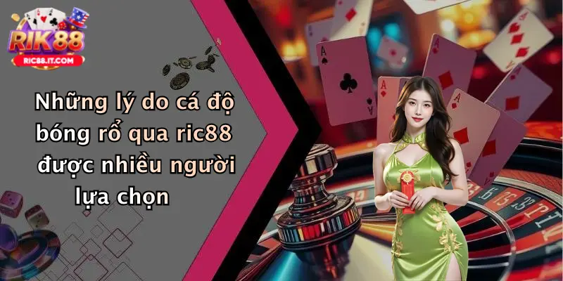 Những lý do cá độ bóng rổ qua ric88 được nhiều người lựa chọn